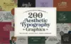 200 Aesthetic Typography Graphics — Extended Commercial License