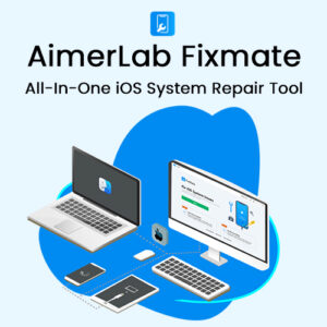 AimerLab Fixmate - All-In-One iOS System Repair Tool | Lifetime & Annual Access