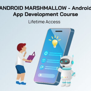 Android Marshmallow - Android App Development Course | Lifetime Access
