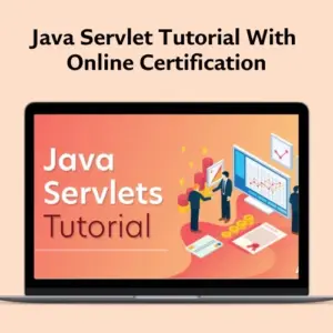 Java Servlet Tutorial With Online Certification | Lifetime Access